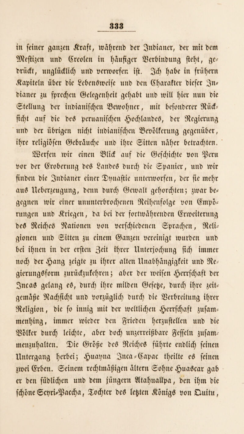 208 gefdjmüdt ftnb, fo ift bod) bte eigentlidje (dritte an beftimmte 3dten gebunben, 3. 53. an ber $üfte an ben Anfang be£ 5Öin* terS, in ber Sßalbregton an bie Monate gebruar unb Mar§. Melonen unb ©anbpaö (Saffermetoncn) werben fefyr groß unb borpglid) gut. $on geigen uuterfd)eibet man pxi 5lrten, bie eine mit rotfyem (higos), bie anbere mit weißem (brevas) gletfd)e. 6ie ftnb gemolpltd) groß unb feljr faftig unb geboren mit p ben angenefjmften grüd)ten. 3)ie 53äume ftnb meiftenS bermilbert in ber 9?äf)e non Plantagen unb (£l)acra8. £>ie 9£eifenben fbnnen ungeftort pgretfen unb eine beliebige Portion mitne^men, benn in einiger (Sntfer* nung bon £ima werben bie geigen nid)t einmal eingefam* melt, ba fte pm Xran^porte p meid) unb faftig unb ge* borrt nid)t beliebt ftnb. ©ranatäpfel unb Duitten fommcn an ber Stifte feiten bor, fie werben meiften^ au3 ben «abgelegenen £luebraba$ auf ben Marft ber ©täbte gebracht. Maulbeerbäume wadjfen faft oßne (Kultur feßr üppig; ü)re grüd)te bleiben in ber Siegel ben 53ögeln überlaffen. 3)ie Meinrebe wirb borpglid) in ber füblid)en $robitt§ $ca mit au^gejeidpet günftigem Erfolge gebaut. 3n ber Untge* genb 001t £ima ftetyt man fte nur in wenigen §uerta@ (©arten). @3 gibt woßl nirgettbS fo bolle, füße unb aromatifd)e $rau* b en wie bort. 53eru tyat ^ar ^ne f° 9ro^e Menge bon tropifd)en grüßten aufpwetfen wie ba3 nörblid)er gelegene ©uapa* qttil, aber e3 pßlt unter benfelben einige, bie an Mof)lge* fd)mad alle# übertreffen, wa$ man ftd) nur münfd)en fantt. Dben an fteljt bie (£f)irimopa (Anona tripetala). §anfe nannte fte in einem feiner 53riefe „ein Meifterwerf ber 9fatur;