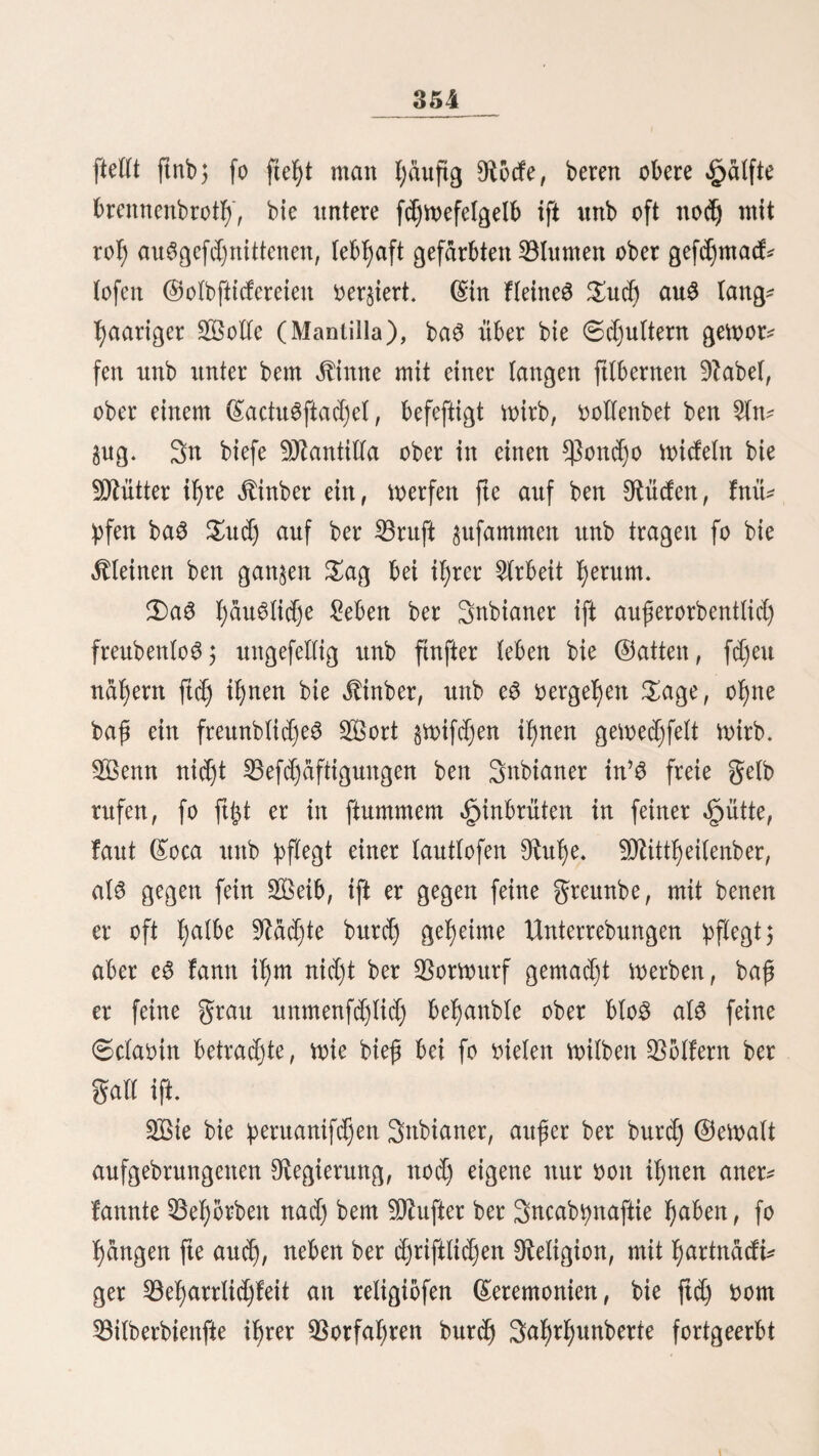 27 *ßallafd) hinter il)m J>er. 3cf) fonnte mid) nid)t entsaften, ben Offizier $u fragen, ob er in ber 0d)lad)t bon §)ungaty red)t biele geinbe mit biefer trefffid)en SBaffe erfd)lagen fjabe; er mar aber efyrlid) genug, $u geftefjen, ba£ er nod) nie babon ©ebraud) gemad)t fyabe, ba fte ii)m etmaS ju ferner fei. 3)a£ d)ilentfd)e ©efdjmaber, ba6 nad) *ßeru abgefanbt mürbe, beftanb au 6 27 5üranö^ortfd)iffen unb 9 KriegSfcfjif* fen, bie aber faft alte in fd)ted)tem 3uftanbe, mit menigen Kanonen unb unfrei cf) enb er 937atrofenan§al)l bemannt maren. 3)ie größten maren bie (Sorbetten „(Sonfeberacion, „0anta (Sruj unb „$afy>araifo, ferner einige alte <£janbel3fd)iffe, bie in Krieg6fal)r§euge umgemanbeft mürben. (Sine einige 0d)oonerbrigg, bie „(Solocolo, jeid)nete ftd) burd) 0olibitat unb 0d)nelligfeit im 0egeln au6. 3)ie glotte ftanb unter bem (Sommanbo eiltet fd)mad)en, menig erfahrnen 2lbmiral$. Unter ben 9D7atrofen maren nur menige (Sf)ileno3, meU ften6 (Sl)ifoten unb fran§öftfd)e, englifdje unb norbamerifa^ nifd)e 2)eferteurS. 0ie 0d)iff3 offnere maren $um großen $f)eil (Sngldnber. 0>ie £ran£:portfd)iffe, fdjmer betaben, be^ megten ftd) fangfam 5 fte führten tfyeilS Gruppen, tf)eil$ $ro* biant, ber au$ 0efino (gebörrtem 9Unbfleifd)e), (Sfjalona^ (ganzen gebbrrten 0d)aafen), 9Jki3, Kartoffeln, gebbrrtem £)bfte, @erfte unb <£>eu beftanb. 53ei ber (Sinfd)iffung ber Cßferbe ging e6 bunt ju, biele mürben beim 2luff)iffen er^ miirgt, anbere fielen au6 ben ©urten unb ertranfen unb eine 2ln$al)l ftarb bor ber Slbreife im £afen. 2llle borgen fallen mir 0u£enbe bon tobten hoffen über 53orb merfen. 3)a$ ununterbrod)ene, heftige 0d)manfen ber mit ber (Saballerie belabenen 0d)iffe geigte beutlid), baj? fte aud) in ben 3wi* fdmnbeden nid)t fel)r forgfdltig eingebferd)t fei. 3n ber erften