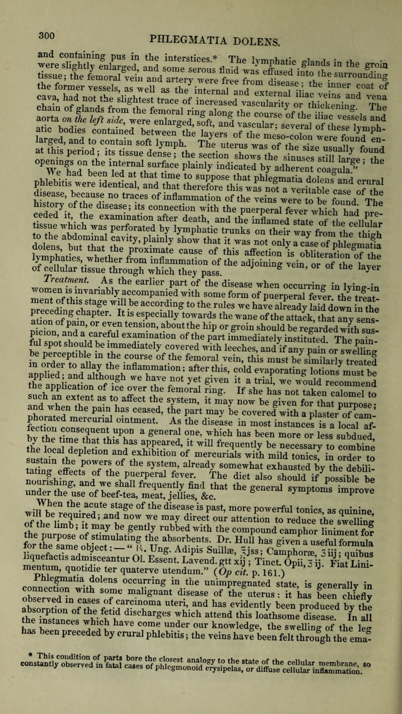 These various means frequently require to be repeated several times before the contraction of the uterus becomes permanent, nor must we be discouraged by finding the uterus becoming soft again in a minute or two after ceasing to use them; for we may feel assured, with few exceptions, that if we can only keep the uterus, by this means, in a state of tolerable contraction for half an hour, it will ultimately become permanent, and remain so of itself. * It is in these cases where pressure is of so much importance, not for the purpose of producing uterine contraction, as of maintaining it when once ex¬ cited. By pressure applied at this moment, we may frequently keep the enfeebled uterus in a state of contraction, which, but for this support, would have yielded to the general force of the circulation, and have again expanded. For the same reason, whenever the uterus begins to swell again from internal haemorrhage, and by the renewal of the above remedies, it becomes hard, but does not diminish in size : this shows that the contraction has not been powerful enough to expel the blood, which, in all probability, has already begun to coagulate in its cavity: where this is the case, the hand, or at least two fingers, should be passed, to dislodge the clots, and assist in their expulsion; after which, a cloth folded into a thick compress should be placed over the fundus, and firmly bandaged upon the abdomen by a broad towel. Where every means has failed to induce a sufficient or permanent degree of contraction, we believe that the only certain means which remains, is putting the child to its mother’s breast. Under no circumstances do we see the sym¬ pathy between the uterus and the breast so beautifully displayed as here, and we may most truly affirm that we have never known it fail where the mother was sufficiently conscious to know that it was her own child. To a bystander, ignorant of what was taking place, the sudden gush of blood mixed with coagula, which follows the application of the child, would be nothing less than a sign of renewed danger, while, in fact, it is a proof that the uterus is beginning to contract and expel its contents. If the pulse has been seriously reduced by the loss of blood which the patient has sustained, a glass of wine, or a spoonful or two of brandy, will be of great service in rousing the vital powers; and this must be repeated or increased, according to the urgency of the circumstances ; a little weak beef-tea, given from time to time, frequently appears to rouse the system, even more than the brandy, and is more refreshing to the patient; it can also be taken in larger quantities, for when the exhaustion is very great, stimuli appear to excite vomiting, which is by all means to be avoided. Where, however, it occurs spontaneously, it need not be looked upon in so formidable a light: thus Dr. Denman observes, “ when patients have suffered much from loss of blood, a vomiting is often brought on, and sometimes under circumstances of such extreme debility, that I have shrunk with apprehension lest they should have been destroyed by a return or increase of the haemorrhage, which I concluded was inevitable, after so violent an effort: but there is no reason for this ap¬ prehension ; for though vomiting may be considered as a proof of the injury which the constitution has suffered by the haemorrhage, yet the action of vomiting contributes to its suppression, perhaps by some revulsion, and certainly by exciting a more vigorous action of the remaining powers of the constitution, as is proved by the amendment of the pulse, and of all other appearances immediately after the vomiting.” When a slight trickling of blood continues, although the uterus is tolerably hard and contracted, it will be desirable to make an examination, for we shall frequently find a long slender coagulum hanging through the os uteri into the vagina, upon the removal of which the discharge will cease. The application of the child to fhe breast is not less valuable for preventing any return of the haemorrhage than for stopping it in the first instance: we * “ Cold injections,” says Dr. Young, “ should be thrown into the uterus, and repeated ten or twelve times ; as on this the success depends.” (MS. Lectures 1