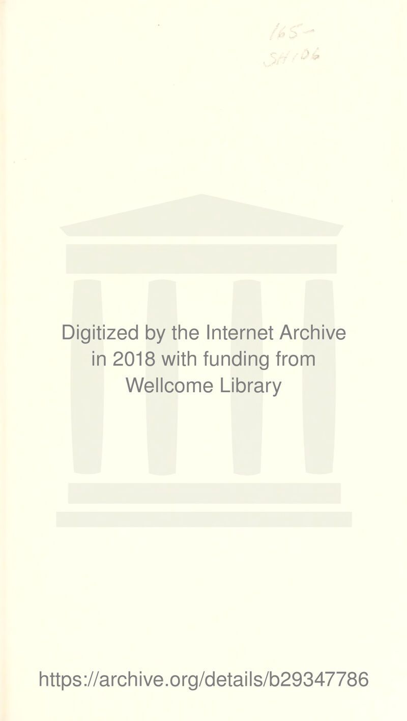 Digitized by the Internet Archive in 2018 with funding from Wellcome Library https://archive.org/details/b29347786