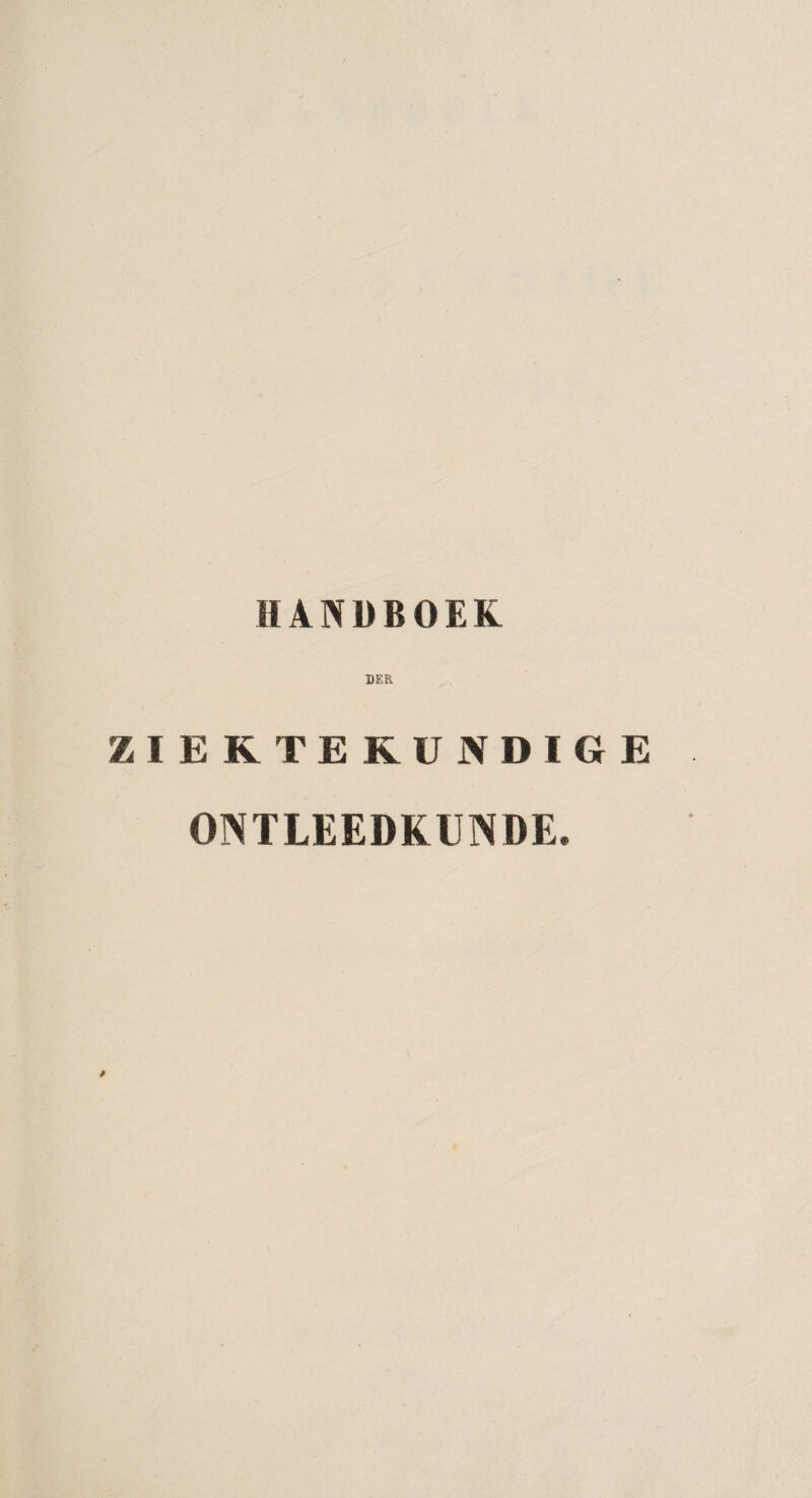 HANDBOEK DER ZIEKTEKUNDIGE ONTLEEDKUNDE.
