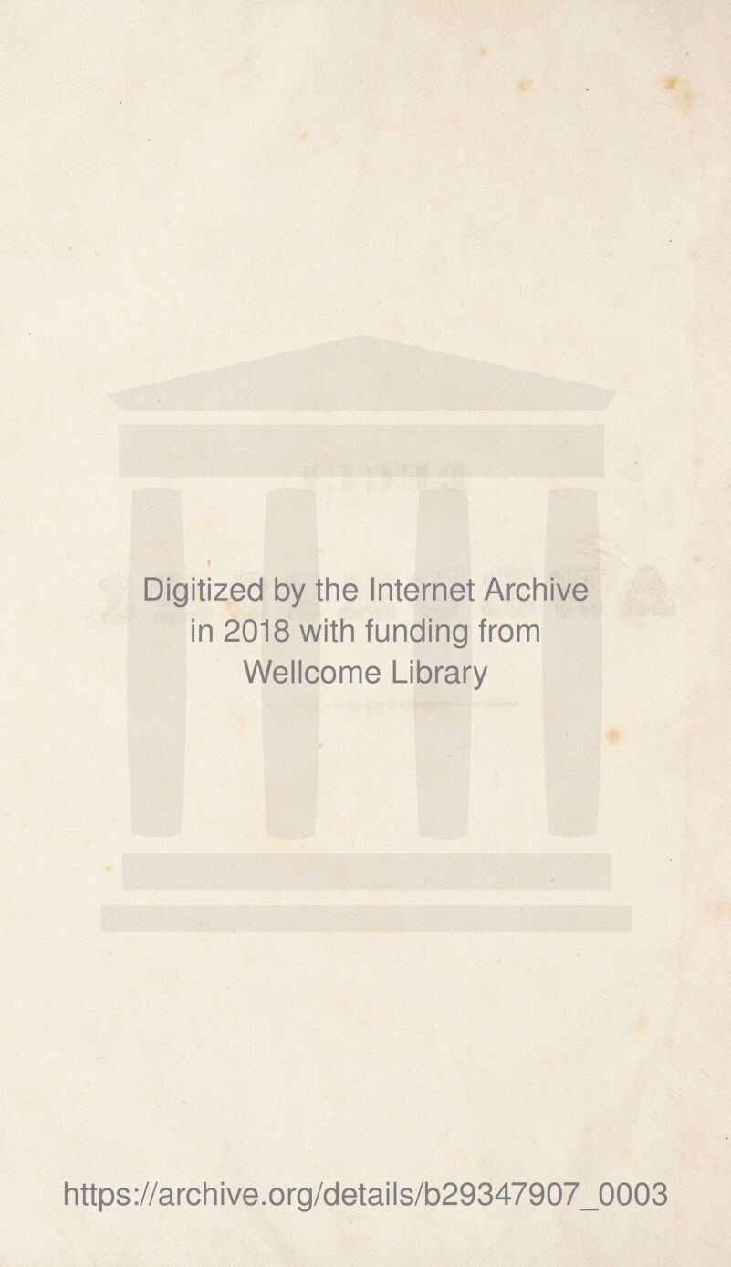 Digitized by thè Internet Archive in 2018 with funding from Wellcome Library https://archive.org/details/b29347907_0003