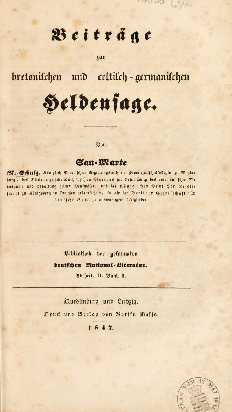 f ^ tiit ä jur lirftonilVIjfii unt> ffltifcl) - ^mnanifcljfn 23on &an>SKatit (9C» ©d^MlJ, Jti'iüglid) ^rcufifcl)cm Stcgictungörntl) im yrci'injiiilff^iiIfcQegio jii TOagbe: butgT^bcg S l)ü t i ng i f ri) :Sti ft fd) en 55creind für (Stforft^ung bed »ntcrlänbifd^cn TSU tcttijumd unb etbaltung feinet 2)enfinci[er, iinb bet Jtöniglic^en Seutfdjcn ©efeli: fd)ttft ju dlenigdberg in ^teu^tn orbentIid)cm, fo wie bet »etliner ®efcllfd)aft für beutfd)e ©ptfldfe «uSwntiigcm JJiitglicbe). öibliotljek ber gefammten 9lationoI > ßiteüaiutr. 2(btbcit. 11. Sanb 3. Slucblinburg unb ßei^^ätg. ®nicf unb SSctlag uon (Sottfr. SSaffc. 18 4 7. 3