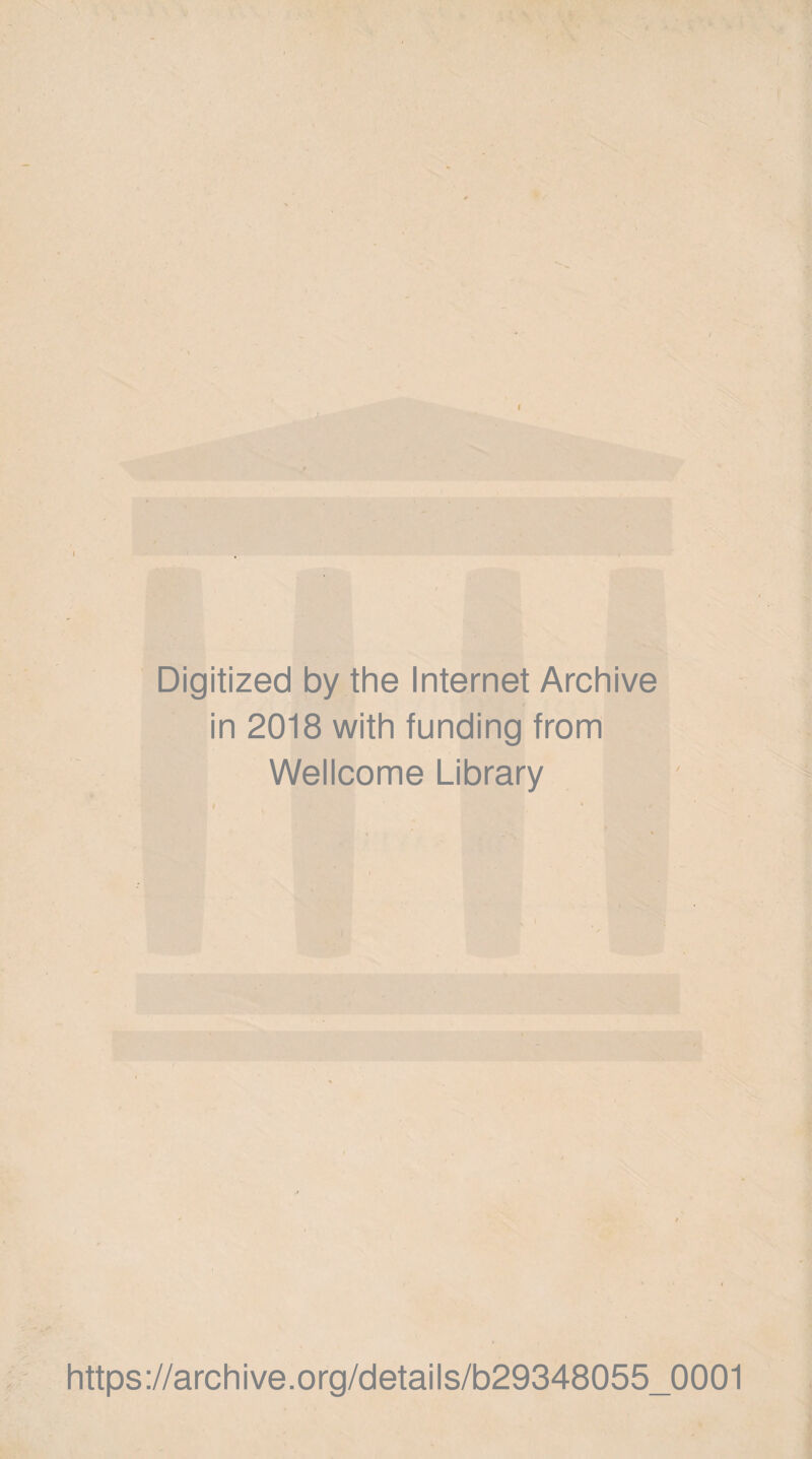 Digitized by the Internet Archive in 2018 with funding from Wellcome Library https://archive.org/details/b29348055_0001