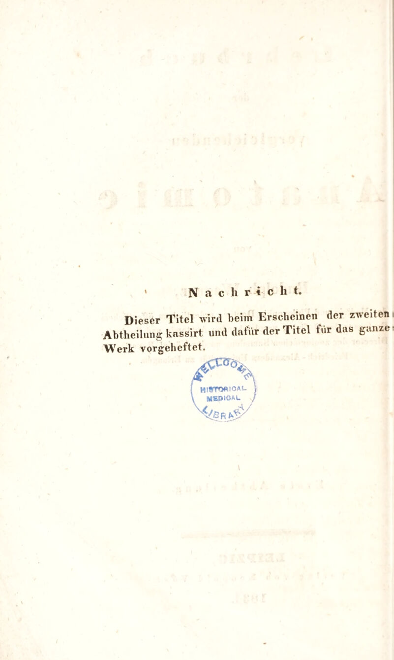 Dieser Titel wird beim Erscheinen der zweiten Abtheilung kassirt und dafür der Titel für das ganze Werk vorgeheftet. i