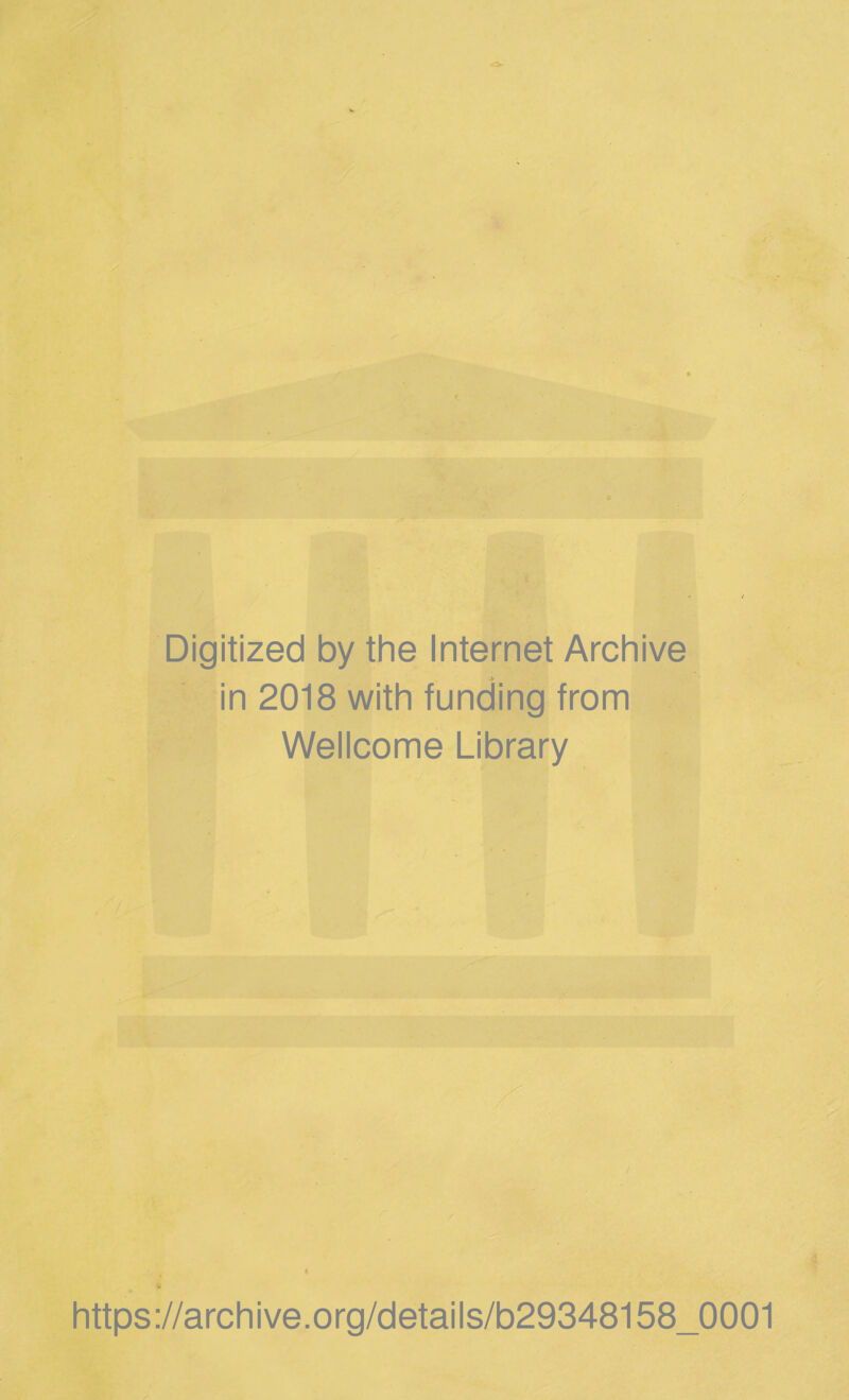 Digitized by the Internet Archive in 2018 with funding from Wellcome Library !* https://archive.org/details/b29348158_0001