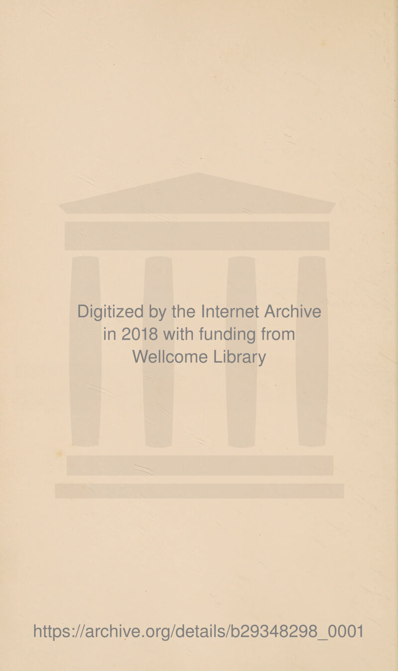 Digitized by the Internet Archive in 2018 with funding from Wellcome Library https://archive.org/details/b29348298_0001