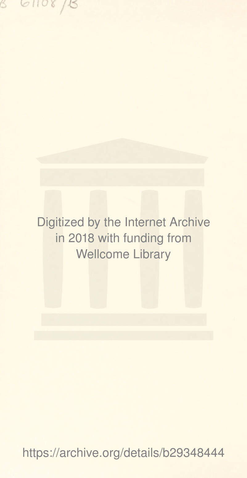 Digitized by the Internet Archive in 2018 with funding from Wellcome Library https://archive.org/details/b29348444