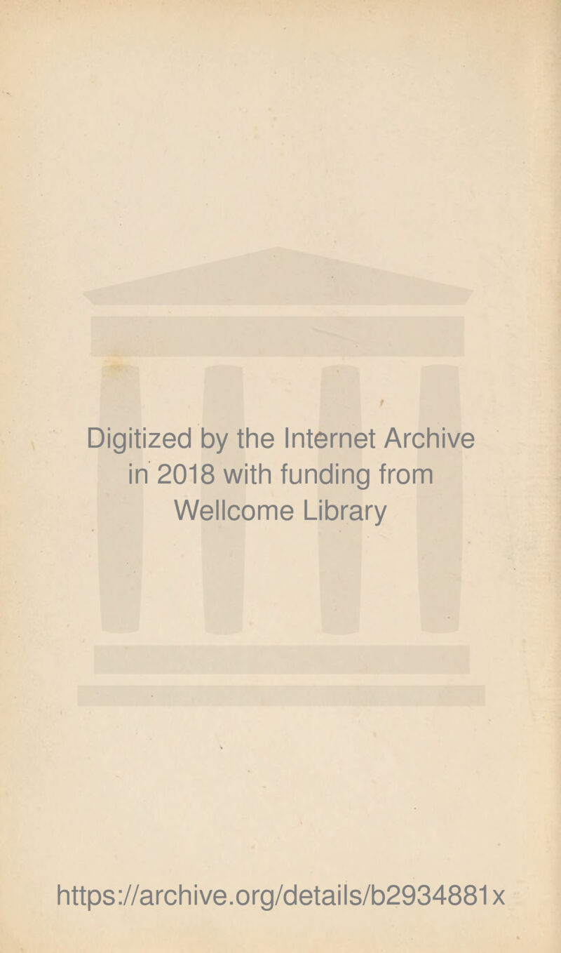 Digitized by the Internet Archive in 2018 with funding from Wellcome Library https://archive.org/details/b2934881x