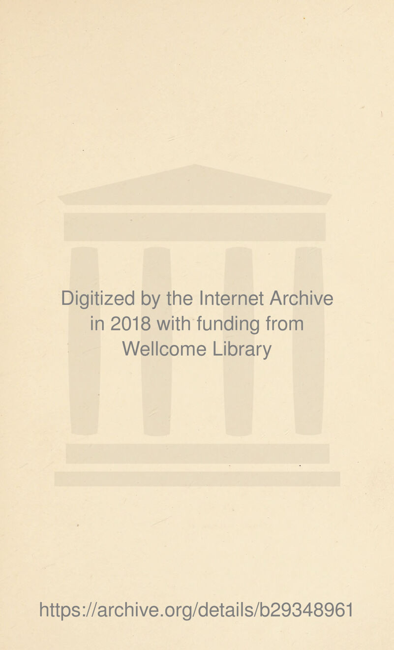 Digitized by the Internet Archive in 2018 with funding from Wellcome Library https://archive.org/details/b29348961