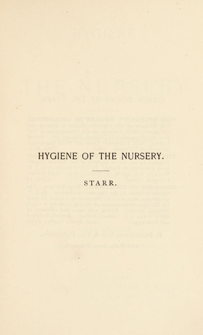 HYGIENE OF THE NURSERY. STARR.