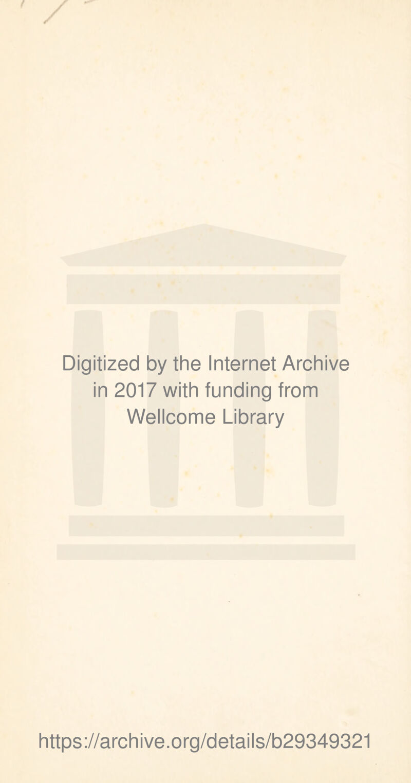 Digitized by the Internet Archive in 2017 with funding from Wellcome Library https://archive.org/details/b29349321