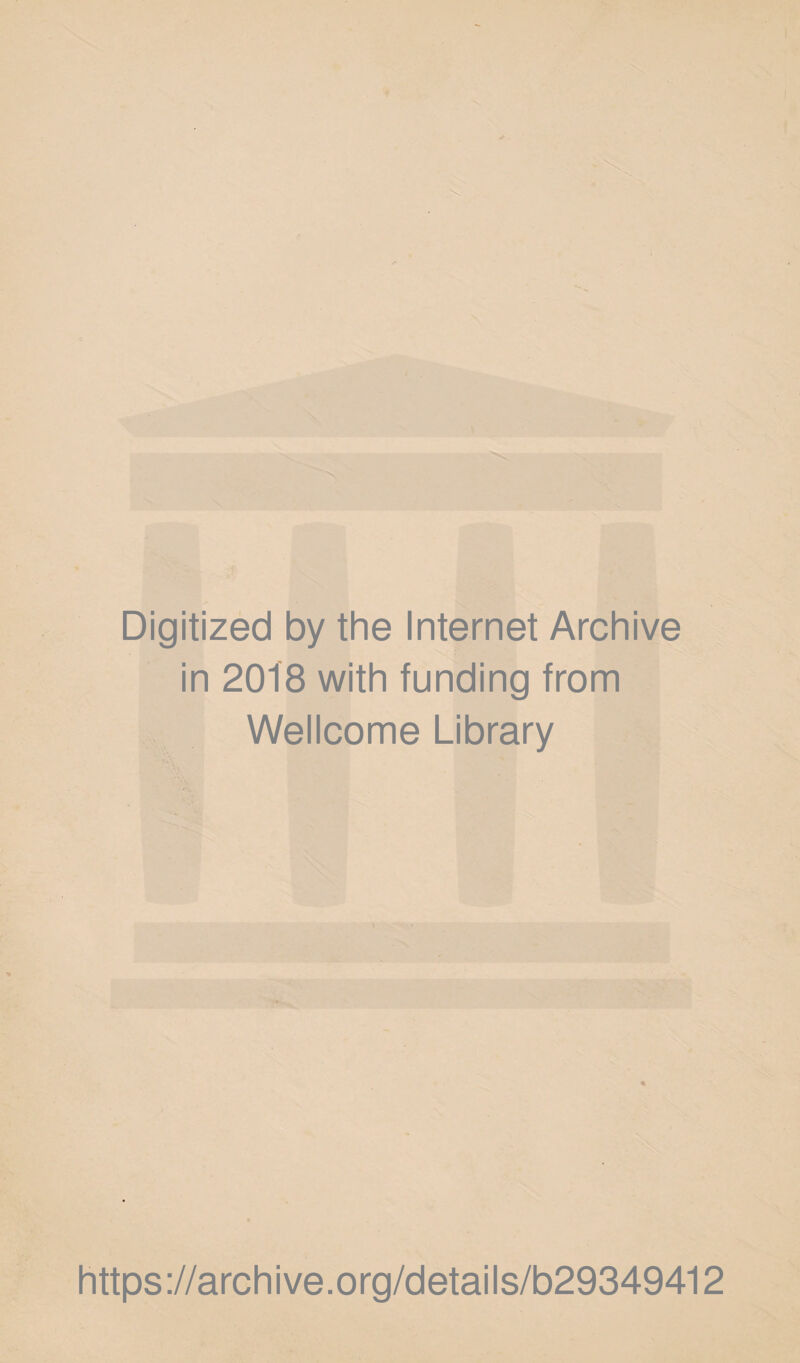Digitized by the Internet Archive in 2018 with funding from Wellcome Library https://archive.org/details/b29349412