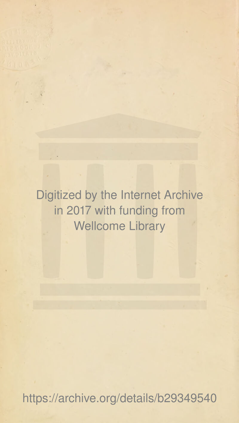 Digitized by the Internet Archive in 2017 with funding from Wellcome Library https://archive.org/details/b29349540