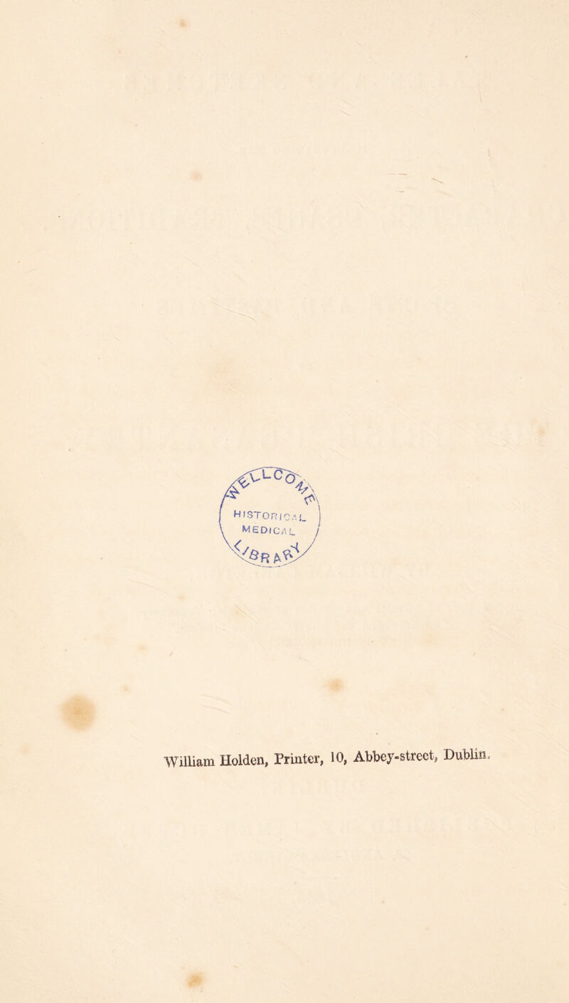 WilUam Holden, Printer, 10, Abbey-street, DubUn.
