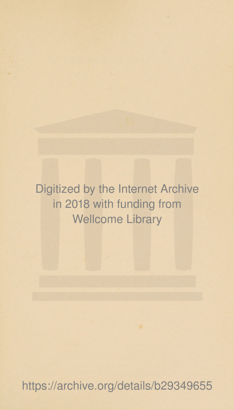 Digitized by the Internet Archive in 2018 with funding from Wellcome Library https://archive.org/details/b29349655