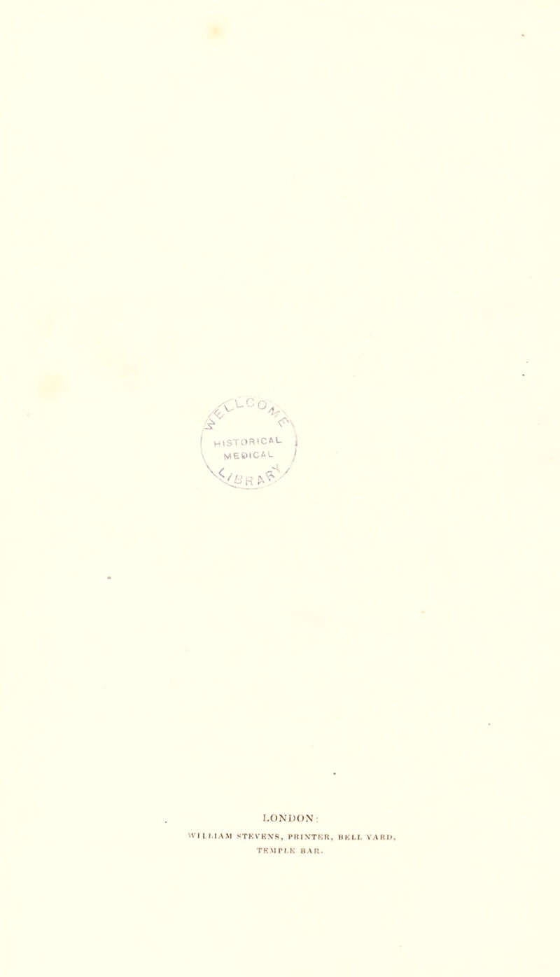 I HISTORICAL j LON i ION WILLIAM STEVENS, PRINTER, BELL YARD TEMPLE BAR.