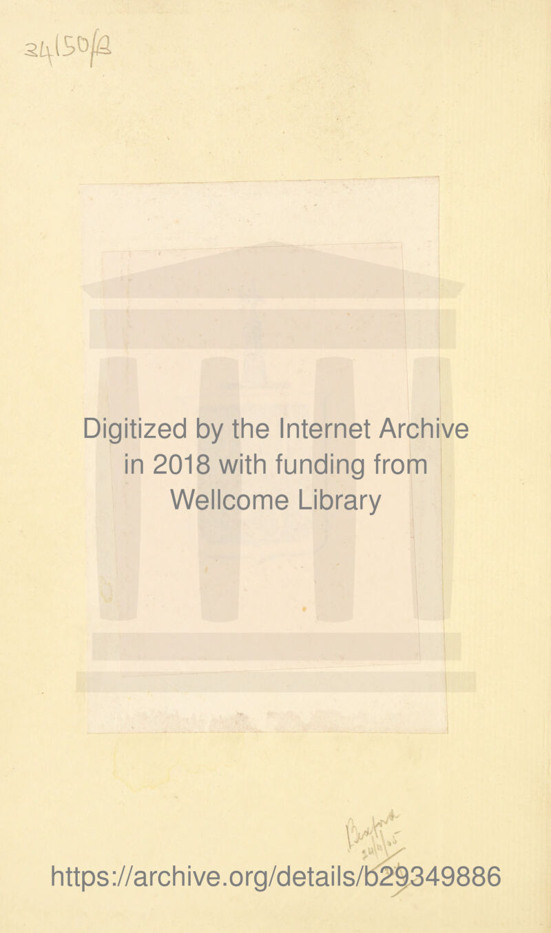 2 Digitized by the Internet Archive in 2018 with funding from Wellcome Library https ://archive.org/details/b2^349886