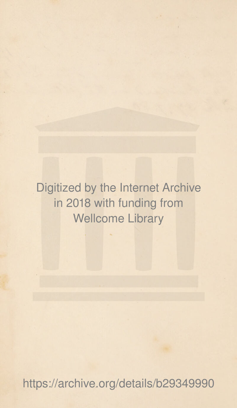 Digitized by the Internet Archive in 2018 with funding from Wellcome Library https://archive.org/details/b29349990