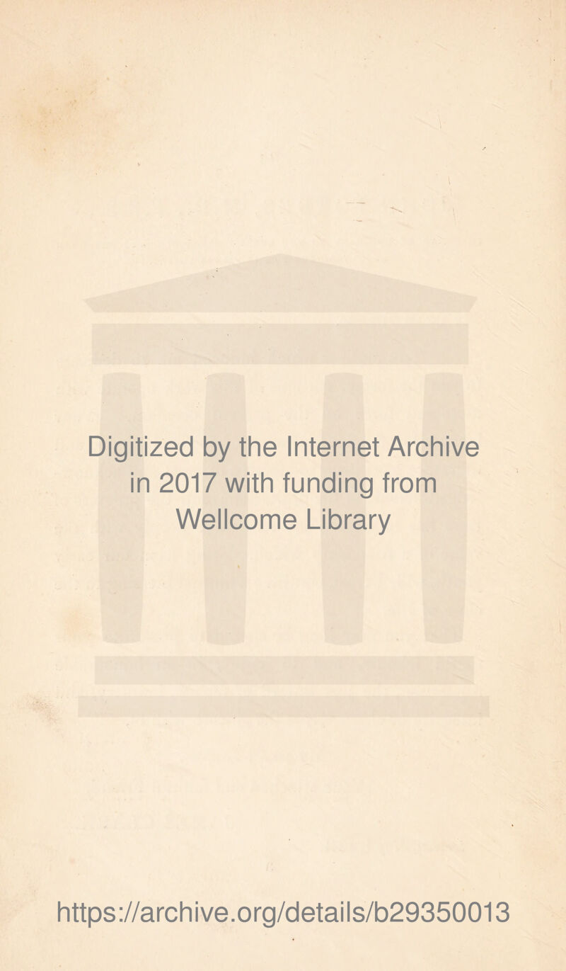 Digitized by the Internet Archive in 2017 with funding from Wellcome Library https://archive.org/details/b29350013