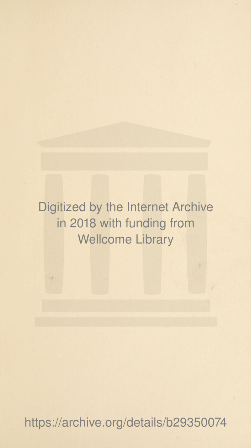 Digitized by the Internet Archive in 2018 with funding from Wellcome Library https://archive.org/details/b29350074