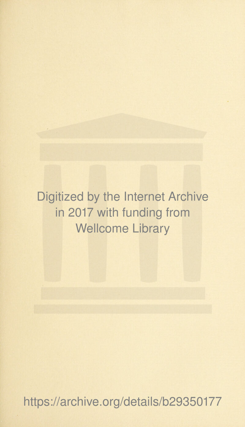 Digitized by the Internet Archive in 2017 with funding from Wellcome Library https://archive.org/details/b29350177