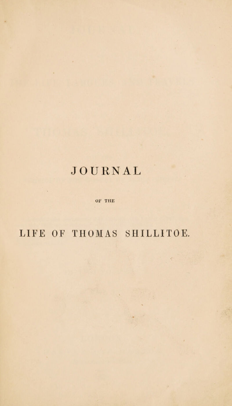 JOURNA L OF THE LIFE OF THOMAS SHILLITOE.