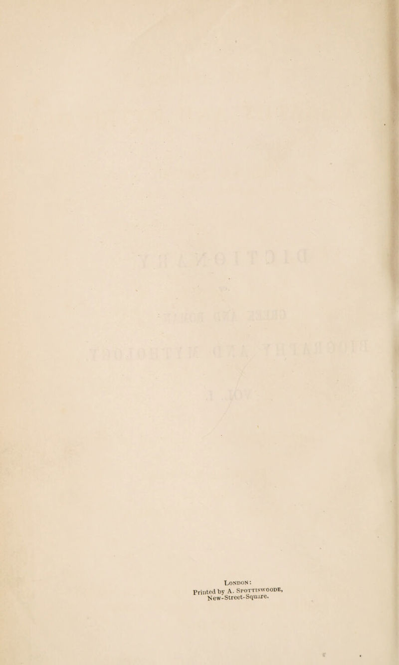 London: Printed by A. Spottiswoodb, N ew-Street- Square.