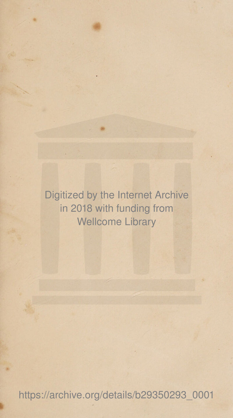 Digitized by the Internet Archive in 2018 with funding from Wellcome Library https://archive.org/details/b29350293_0001