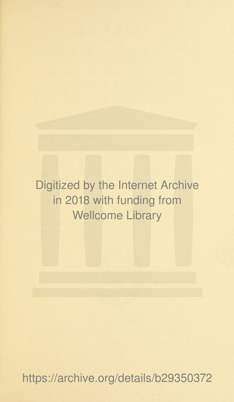 Digitized by the Internet Archive in 2018 with funding from Wellcome Library https://archive.org/details/b29350372