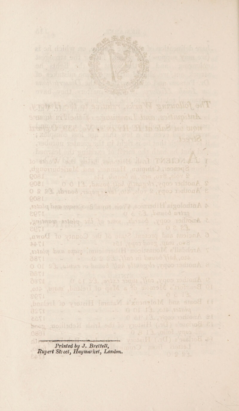 Printed by J. Brett ell, Rupert St) ect, Hay market? London*