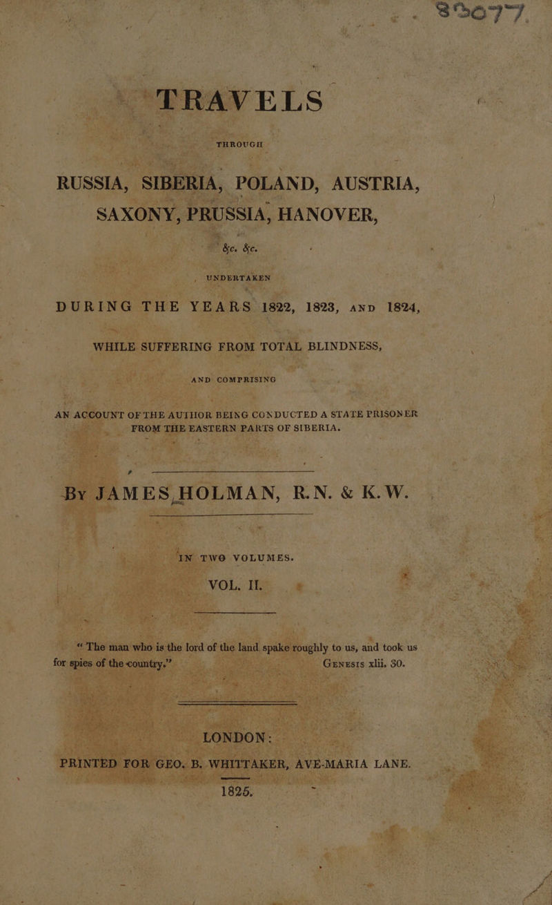 a ‘ oh : 7 ae * Kr ‘ = D, AUSTRIA, ee ; O ER, f o a ip ” 8 i 2, 1823, anv 1824, oo : : ft R a ; ‘BLINDNESS, ae y: we ‘ . : r 4 i a ‘ a a ; fi ; ING CONDUCTED A STATE PRISON ER PARTS OF SIBERIA. et, IA LANE. aaa