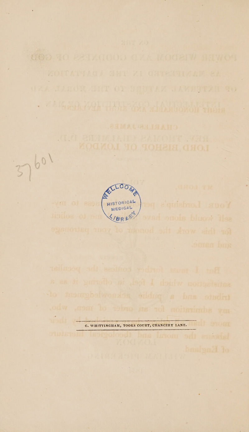 pIsTORICAb MEDICAL <7 B us s&amp; ee a ae ened €. WHITTINGHAM, TOOKS COURT, CHANCERY LANE. pe. Re ee es a ee