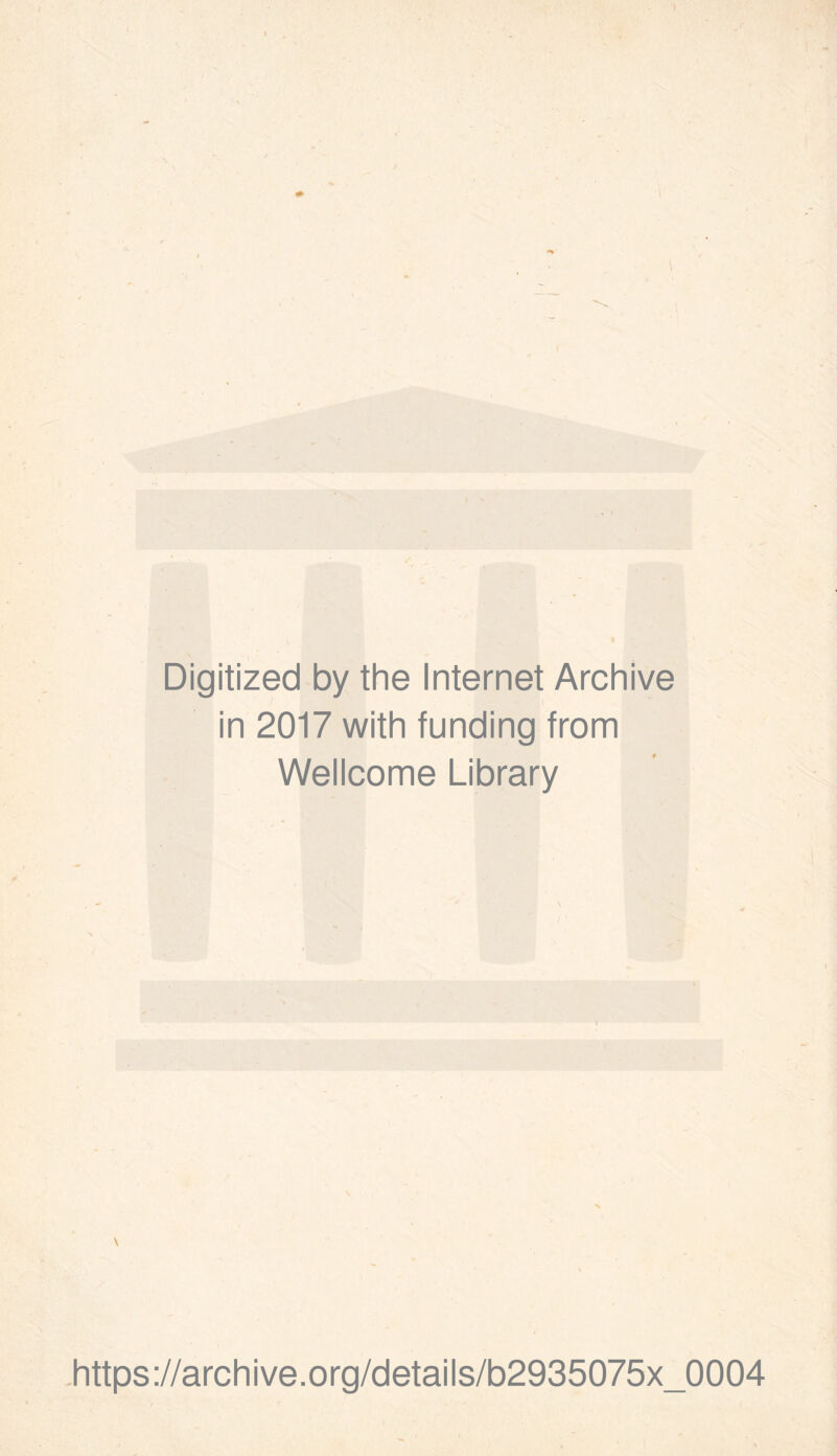 / Digitized by the Internet Archive in 2017 with funding from Wellcome Library \ https://archive.org/details/b2935075x_0004