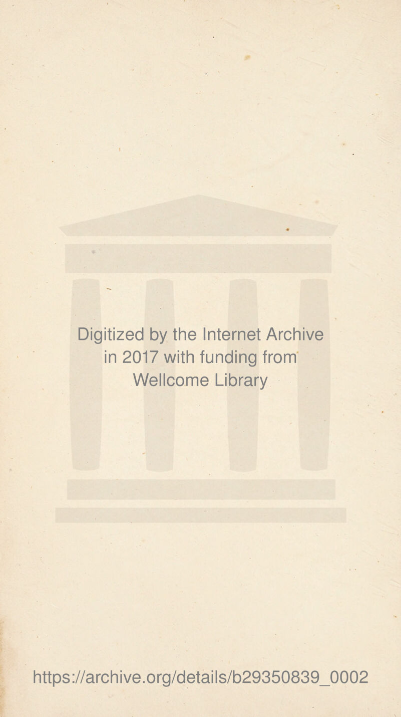 Digitized by the Internet Archive in 2017 with funding from Wellcome Library https://archive.org/details/b29350839_0002
