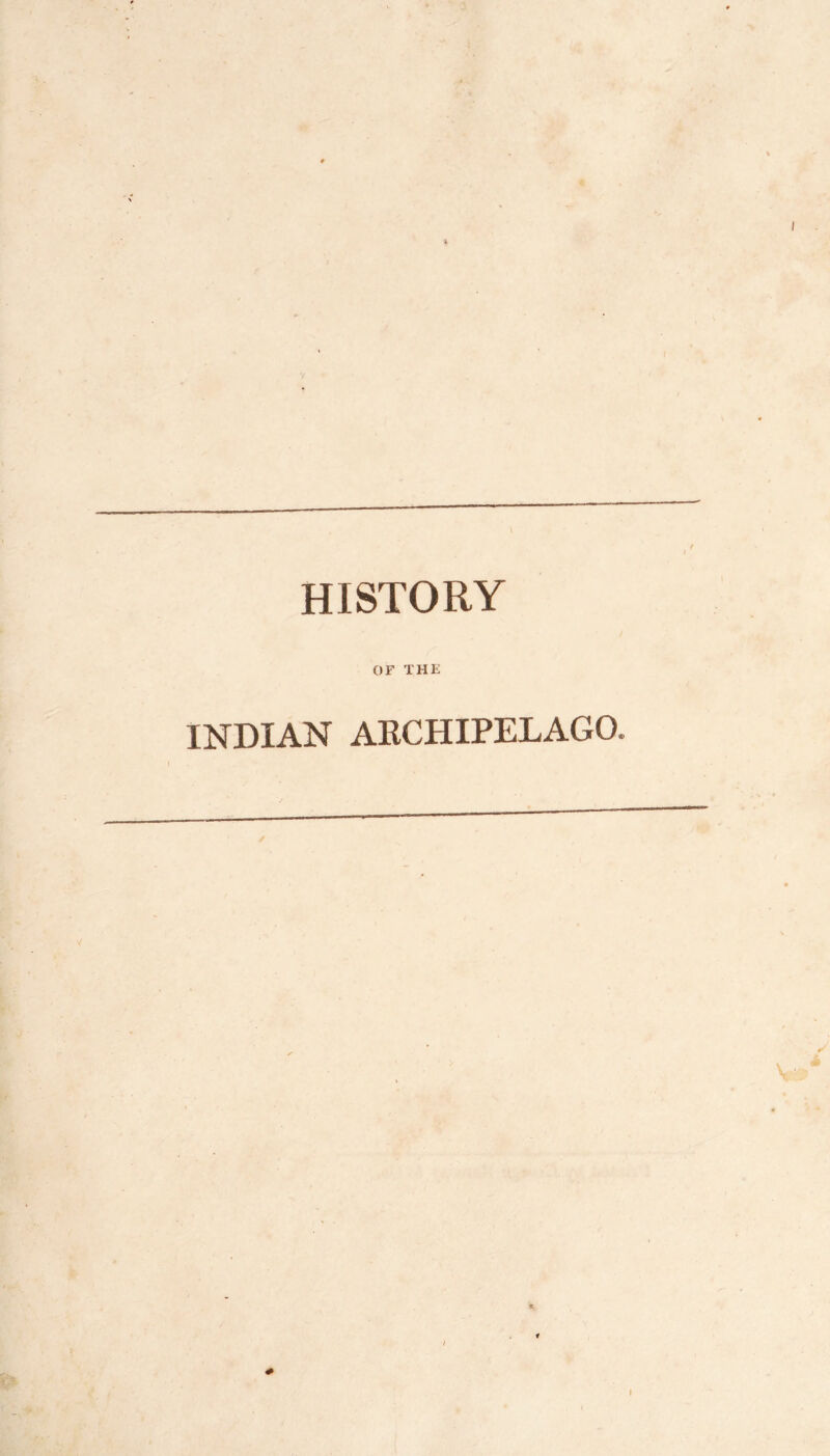 HISTORY OF THE INDIAN AKCHIPELAGO.