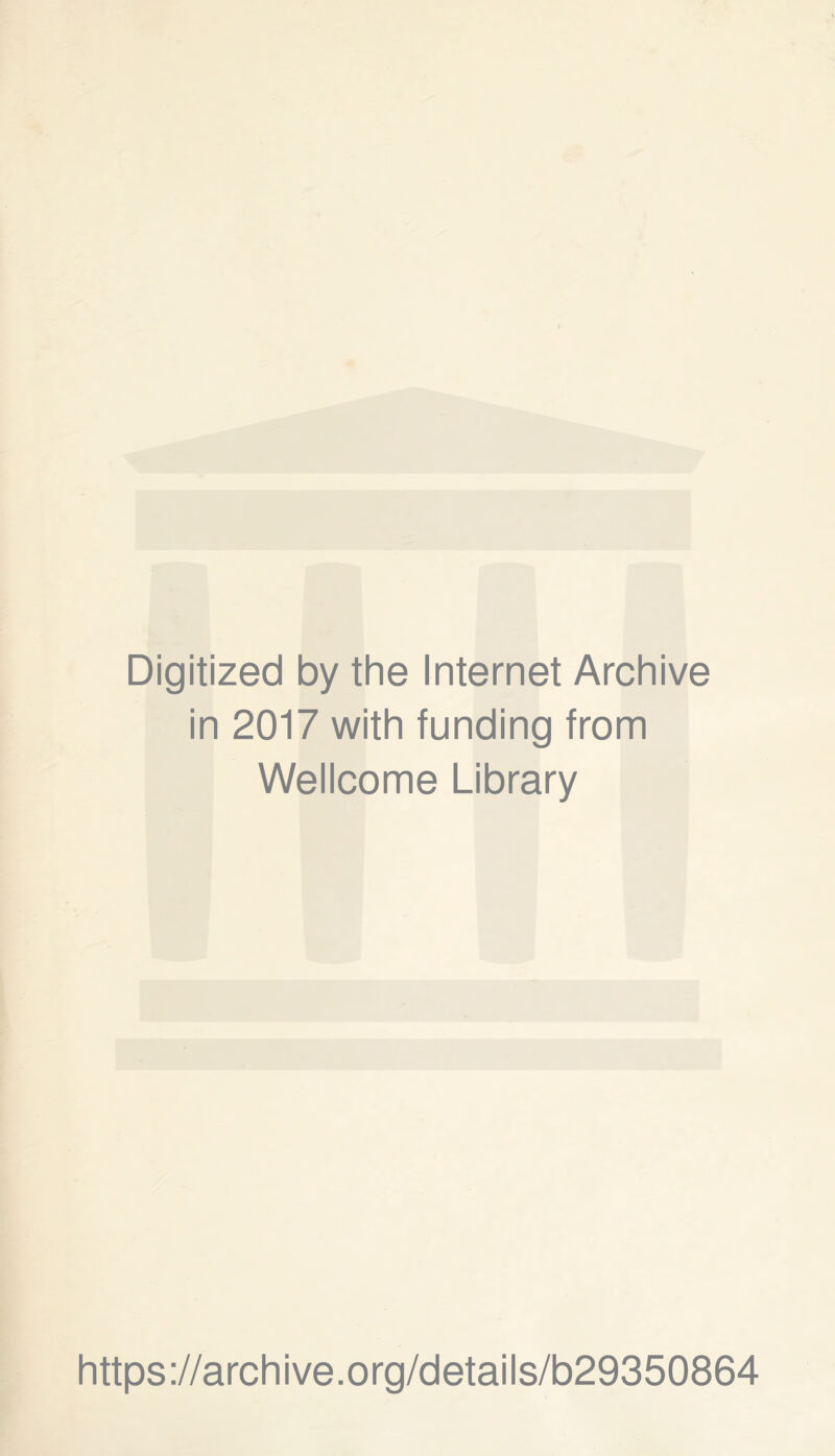 Digitized by the Internet Archive in 2017 with funding from Wellcome Library https://archive.org/details/b29350864