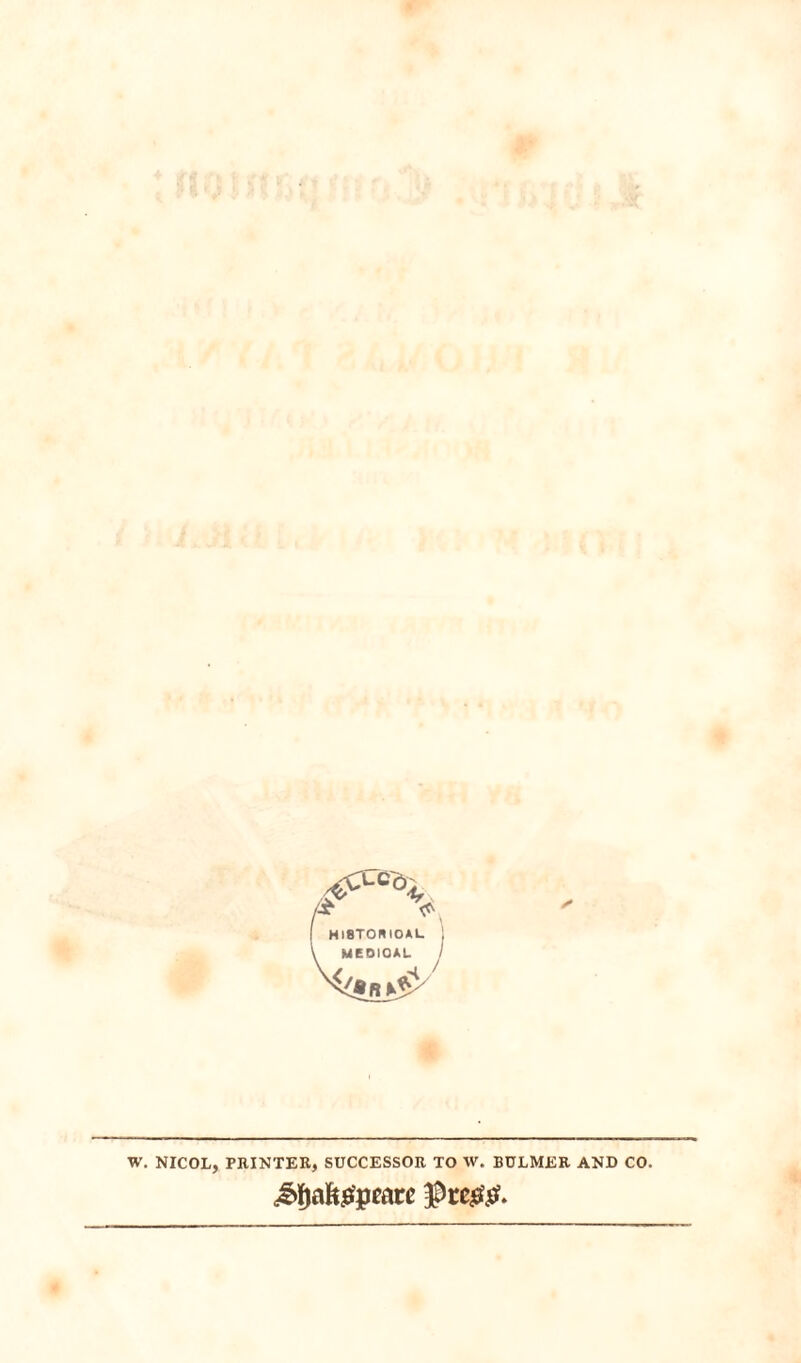 W. NICOL, PRINTER, SUCCESSOR TO W. BULMER AND CO. $re&e?.