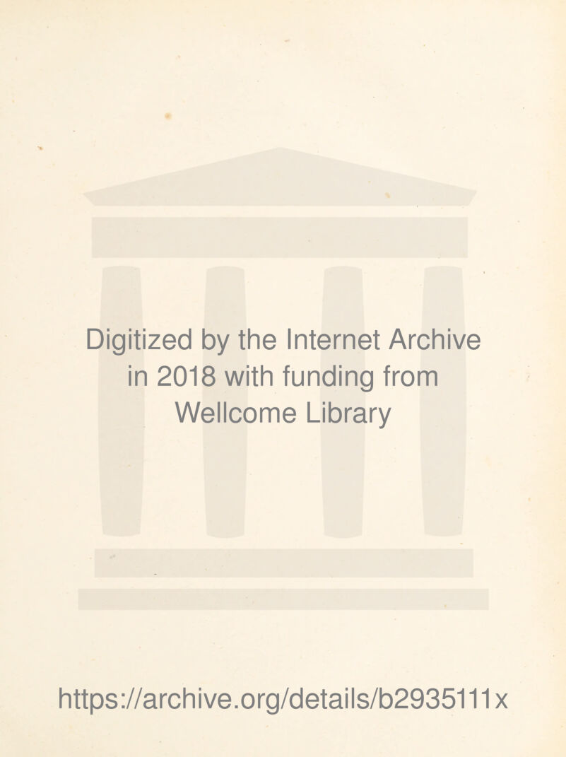 Digitized by the Internet Archive in 2018 with funding from Wellcome Library https://archive.org/details/b2935111x