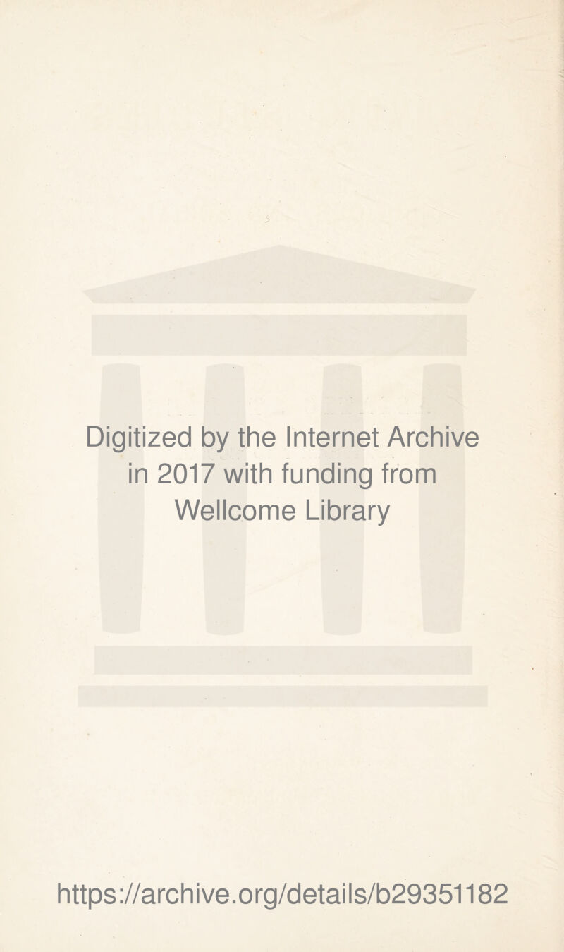 3 Digitized by the Internet Archive in 2017 with funding from Wellcome Library https://archive.org/details/b29351182
