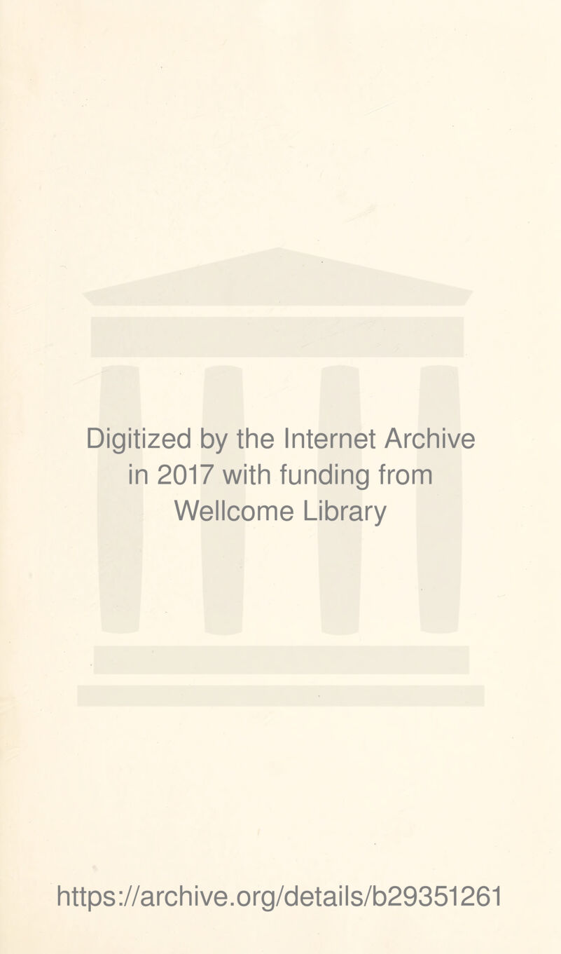 Digitized by the Internet Archive in 2017 with funding from Wellcome Library https://archive.org/details/b29351261