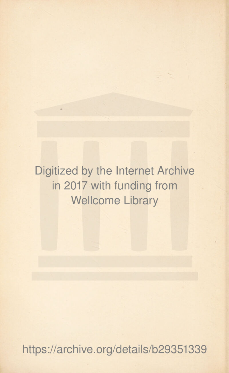 Digitized by the Internet Archive in 2017 with funding from Wellcome Library https://archive.org/details/b29351339