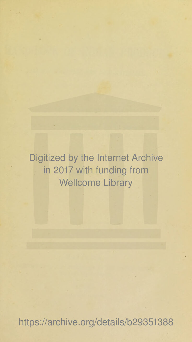 Digitized by the Internet Archive in 2017 with funding from Wellcome Library https://archive.org/details/b29351388