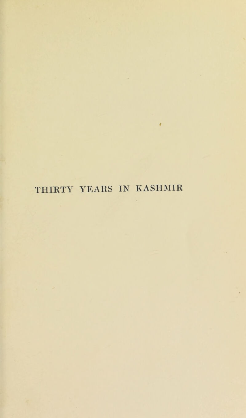 4 THIRTY YEARS IN KASHMIR
