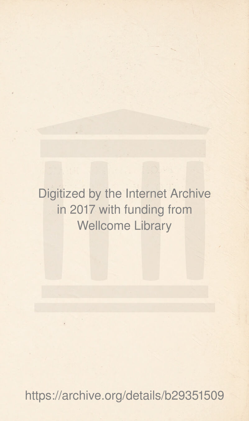 Digitized by the Internet Archive in 2017 with funding from Wellcome Library https://archive.org/details/b29351509