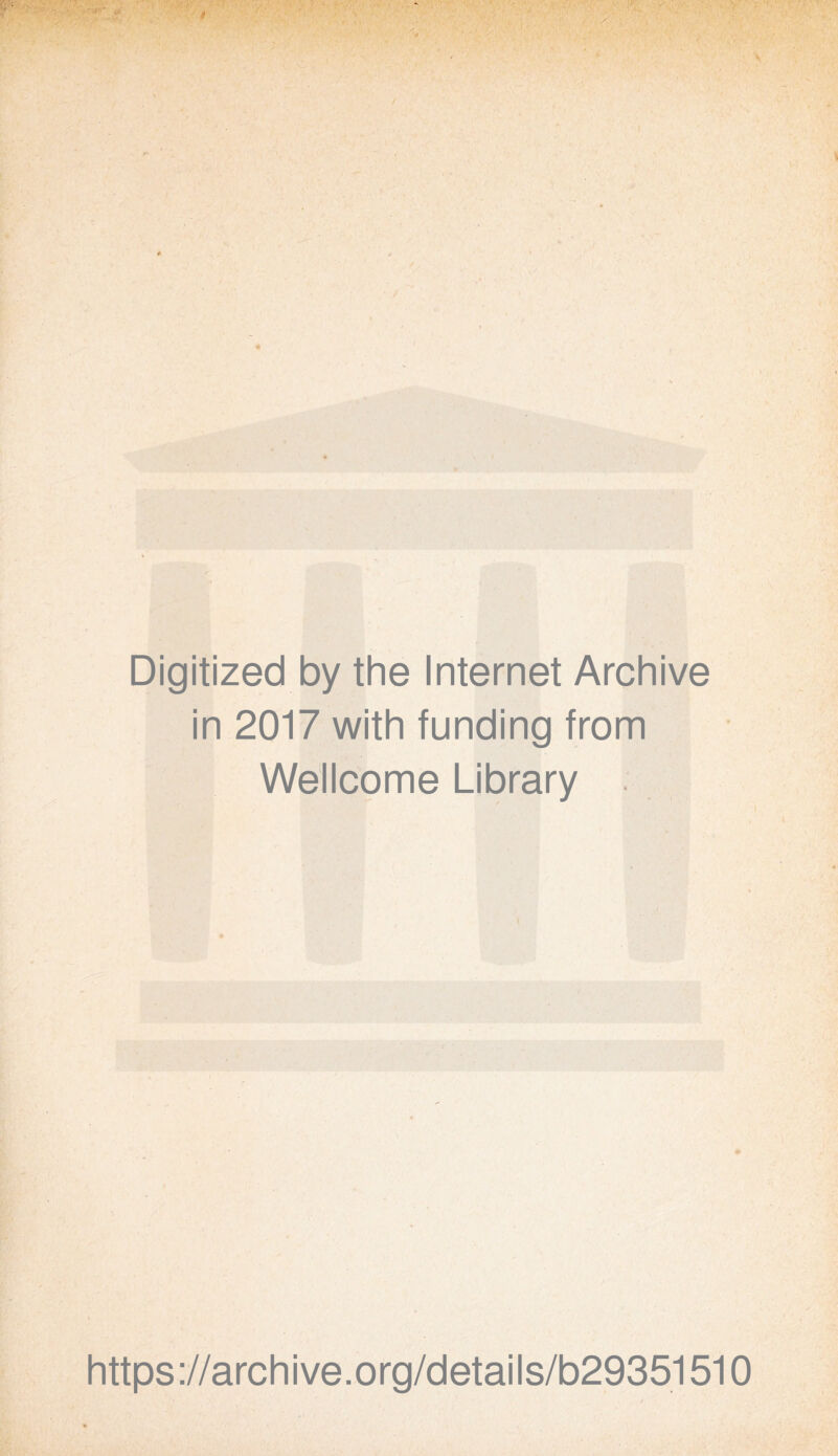 Digitized by the Internet Archive in 2017 with funding from Wellcome Library https://archive.org/details/b29351510