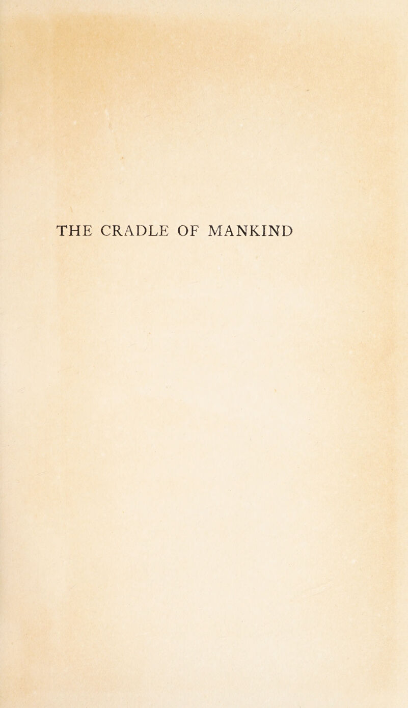 THE CRADLE OF MANKIND