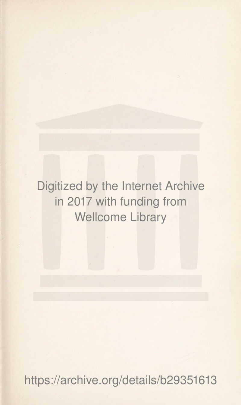 Digitized by the Internet Archive in 2017 with funding from Wellcome Library https://archive.org/details/b29351613