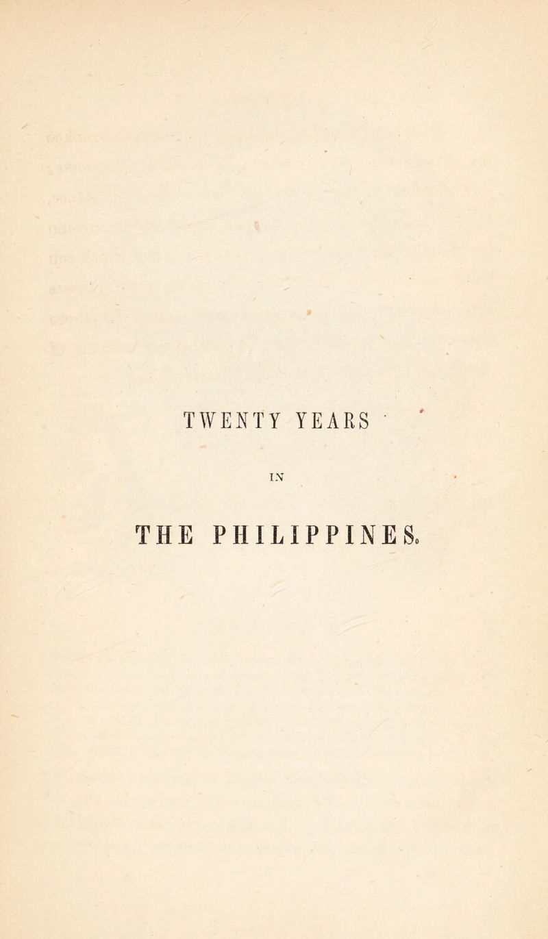TWENTY YEARS IN THE PHILIPPINES.