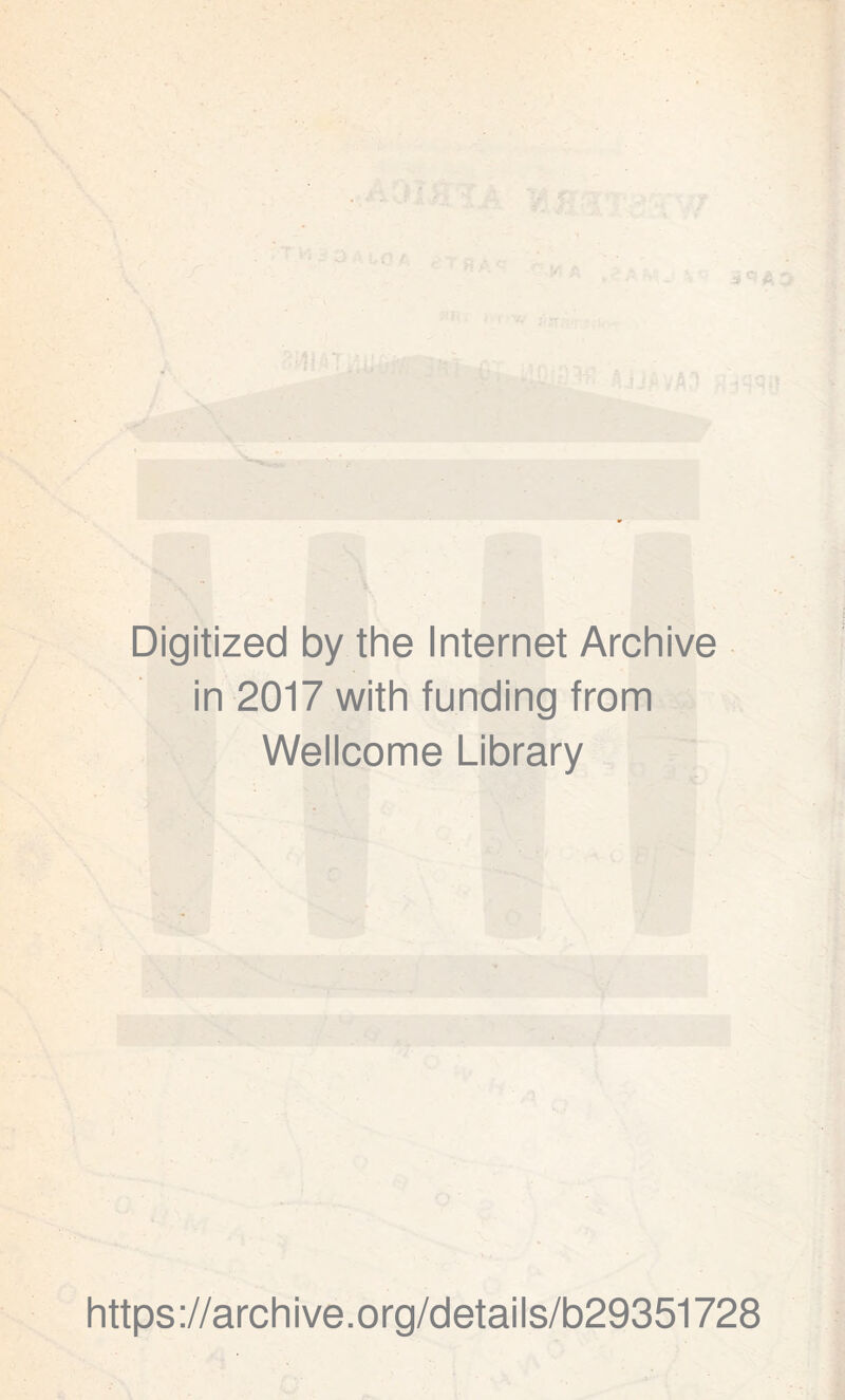 Digitized by the Internet Archive in 2017 with funding from Wellcome Library https://archive.org/details/b29351728